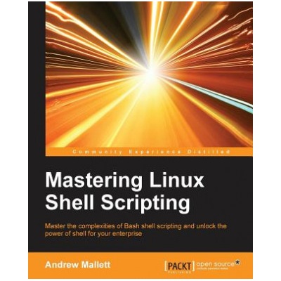 Mastering Linux Shell Scripting | Andrew Mallett