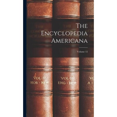 The Encyclopedia Americana; Volume 12 | Anonymous