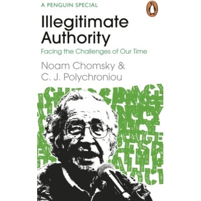 Illegitimate Authority - Noam Chomsky, C. J. Polychroniou
