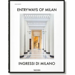 Entryways of Milan - Ingressi di Milano | Daniel Sherer, Lisa Hockemeyer, Penny Sparke, Grazia Signori, Brian Kish, Karl Kolbitz, Paola Pansini, Delfino Sisto Legnani, Matthew Billings (ISBN: 9783836564182)