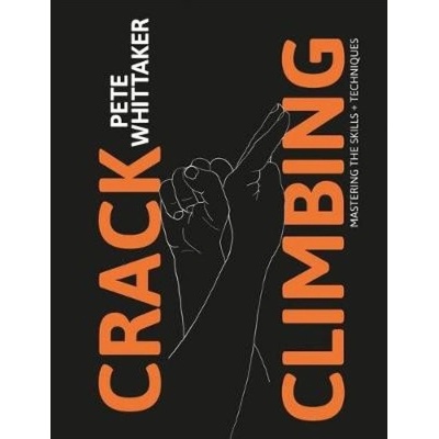 Crack Climbing, Mastering the skills a techniques Vertebrate Publishing Ltd