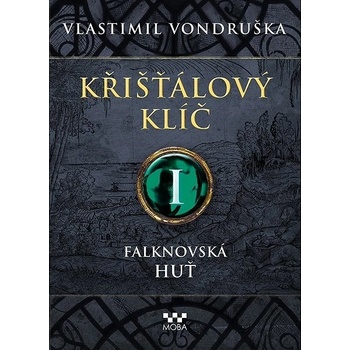 Křišťálový klíč I. - Falknovská huť, 1. vydání - Vlastimil Vondruška