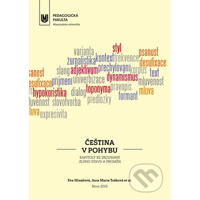 Čeština v pohybu: Kapitoly ke zkoumání jejích stavu a promen - Minářová Eva Tušková Jana Klímová Květoslava Kolářová Ivana Loll