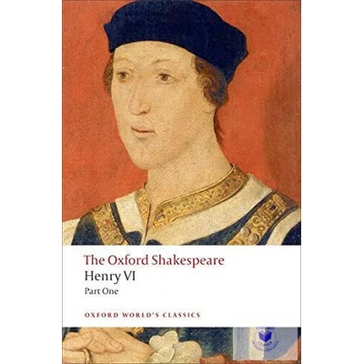 Henry VI, Part One: The Oxford Shakespeare | William Shakespeare