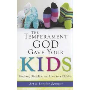 The Temperament God Gave Your Kids: Motivate, Discipline, and Love Your Children | Art Bennett, Laraine Bennett (ISBN: 9781612785455)