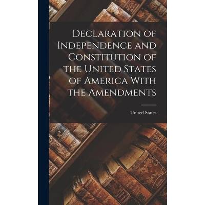 Declaration of Independence and Constitution of the United States of America With the Amendments" - ""