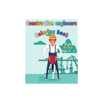Construction Engineers Coloring Book For Kids: Funny Gift idea For girls and boys that enjoy coloring construction workers and engineers With construc | Happy Bengen