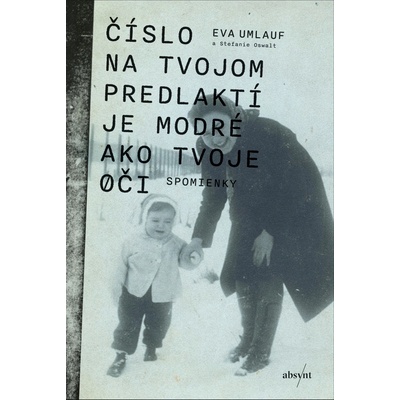 Číslo na tvojom predlaktí je modré ako tvoje oči - Eva Umlauf