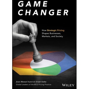 Game Changer: How Strategic Pricing Will Reshape y our Business, Your Market, and Society | Izaret (2023)