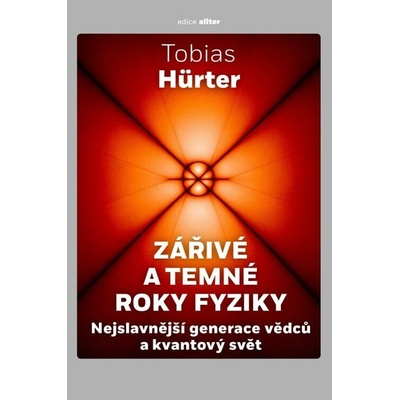Zářivé a temné roky fyziky - Nejslavnější generace vědců a kvantový svět