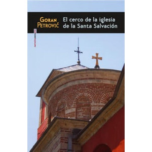 El cerco de la iglesia de la Santa Salvación | GORAN PETROVIC (2012)