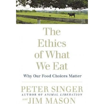 Ethics of What We Eat | Peter Singer