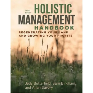 Holistic Management Handbook, Third Edition | Jody Butterfield, Sam Bingham, Allan Savory (ISBN: 9781610919760)