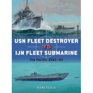 USN Fleet Destroyer vs IJN Fleet Submarine | Mark (Author) Stille (ISBN: 9781472820631)