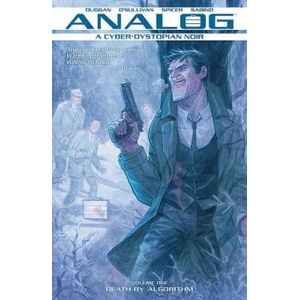Analog: A Cyber-Dystopian Noir Volume 1: Death by Algorithm | Gerry Duggan (ISBN: 9781534308381)