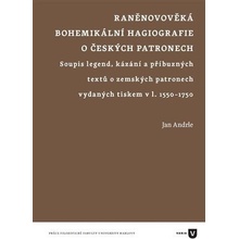 Raněnovověká bohemikální hagiografie o českých patronech - Jan Andrle