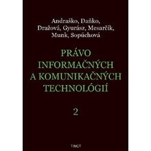 Právo informačných a komunikačných technológií 2 - Jozef Andraško, Martin Daňko, Petra Dražová, Zoltán Gyurász, Matúš Mesarčík, Rastislav Munk, Soňa Sopúchová