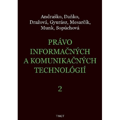 Právo informačných a komunikačných technológií 2 - Jozef Andraško, Martin Daňko, Petra Dražová, Zoltán Gyurász, Matúš Mesarčík, Rastislav Munk, Soňa Sopúchová