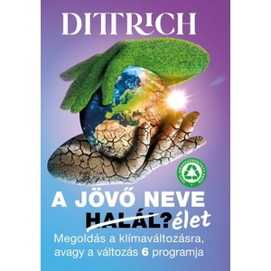 A jövő neve halál/élet? | Dr. Dittrich Ernő (ISBN: 9786150130866)
