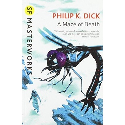 A Maze of Death - S.F. Masterworks - - Philip K. Dick