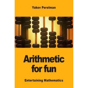 Arithmetic for fun | Yakov Perelman (2018)
