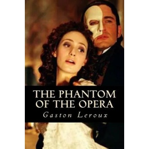 The Phantom of the Opera | Gaston Leroux (ISBN: 9781535216753)