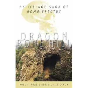 Dragon Bone Hill | Noel T. Boaz, Russell L. Ciochon (ISBN: 9780195152913)