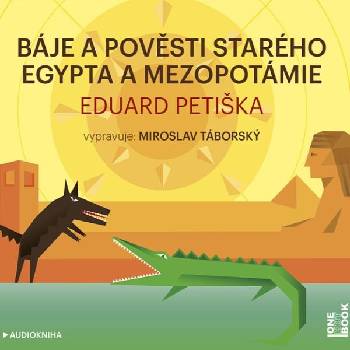 Báje a pověsti starého Egypta a Mezopotámie - čte Miroslav Táborský