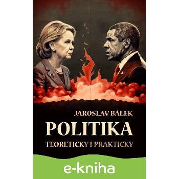 Politika teoreticky i prakticky - Jaroslav Bálek