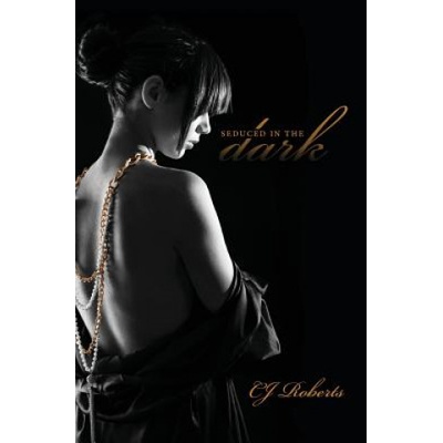 Neurotica Books LLC Seduced in the Dark | Cj Roberts