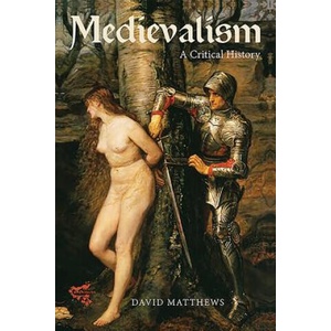 Medievalism: a Critical History | David Matthews (ISBN: 9781843844549)