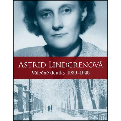Válečné deníky 1939–1945 - Astrid Lindgrenová