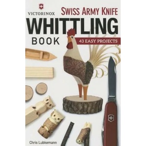 Victorinox Swiss Army Knife Book of Whittling | Chris Lubkemann (ISBN: 9781565238770)