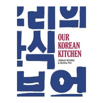 Our Korean Kitchen - Jordan Bourke, Rejina Pyo - Hardcover