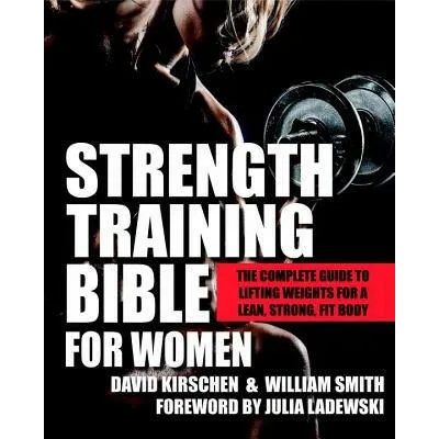 Strength Training Bible For Women | William Smith, David Kirschen, Julia Ladewski