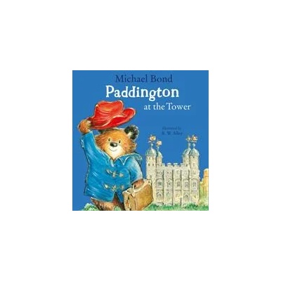 Paddington at the Tower | Michael Bond