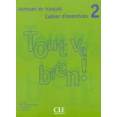 Tout va bien! 2 Cahier d'exercices 2 Methode de francais Auge H.