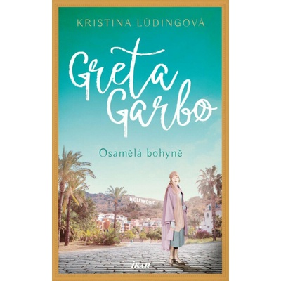 Greta Garbo Osamělá bohyně - Kristina Lüdingová