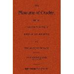 Birchgrove Press The Pleasures of Cruelty; Being a sequel to the reading of Justine et Juliette by the Marquis de Sade | Anonymous