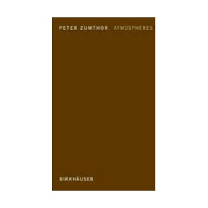 Atmospheres | Peter Zumthor (ISBN: 9783764388416)