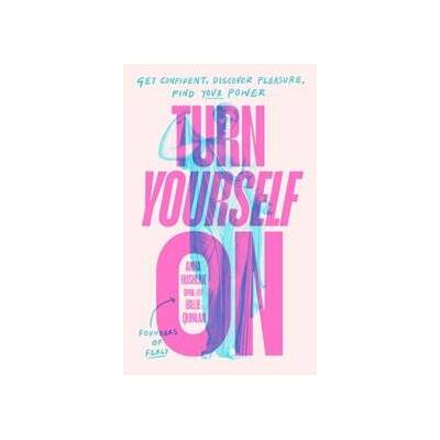 Turn Yourself On - Anna, DPhil Hushlak, Billie Quinlan, Penguin Books Ltd