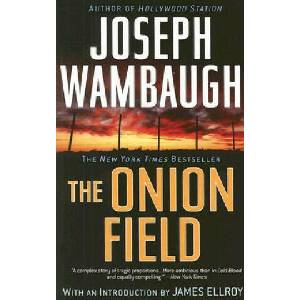 The Onion Field | Joseph Wambaugh, James Ellroy (ISBN: 9780385341592)
