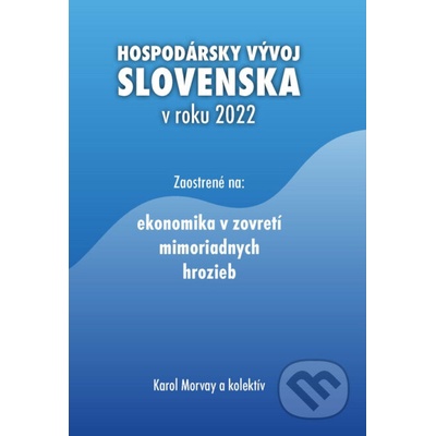 Hospodársky vývoj Slovenska v roku 2022 - Karol Morvay a kolektív