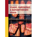 Uzení, nakládání a konzervování masa od šunky po žebírka - Bernhard Gahm