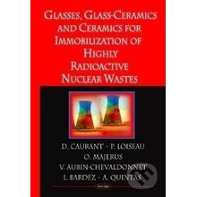Ceramics, Glass-Ceramics and Glasses for Immobilization of High-Level Nuclear Wastes - D. Caurant, P. Loiseau a kol.