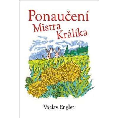 Ponaučení Mistra Králíka - Václav Engler