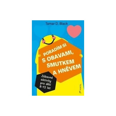 Poradím si s obavami, smutkem a hněvem - Zábavné aktivity pro děti 8-12 let