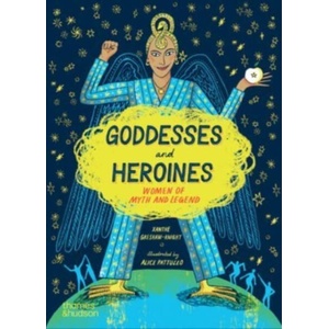 Goddesses and Heroines | Xanthe Gresham-Knight, Alice Pattullo (ISBN: 9780500660355)