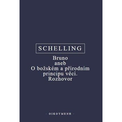 Bruno aneb O božském a přírodním principu věcí. Rozhovor - F.W.J. Schelling