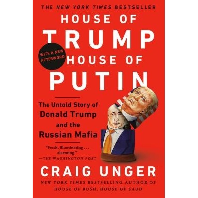 House of Trump, House of Putin: The Untold Story of Donald Trump and the Russian Mafia Unger CraigPaperback